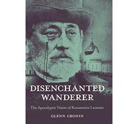 Disenchanted Wanderer: The Apocalyptic Vision of Konstantin Leontiev (NIU Series in Slavic, East European, and Eurasian Studies)