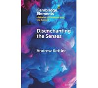 Disenchanting the Senses: Sulfuric Discourse and the World System (Elements in Histories of Emotions and the Senses)