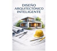 DISEÑO ARQUITECTÓNICO INTELIGENTE