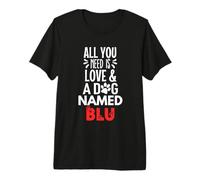 Diseño BLU con Nombre de Perro - Todo lo Que Necesitas es Amor Camiseta Premium