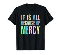 Diseño cristiano inspirador It Is All Because Of Mercy Camiseta