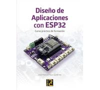 Diseño de Aplicaciones con ESP32. Curso práctico de formación