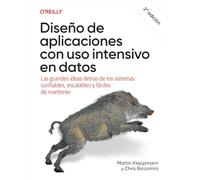 Diseno de Aplicaciones Con USO Intensivo En Datos (Spanish Edition): Las Grandes Ideas Detras de Los Sistemas Confiables, Escalables Y Mantenibles