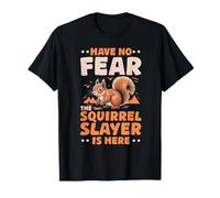 Diseño de Ardilla Have No Fear Slayer - Funny Squirrel Camiseta