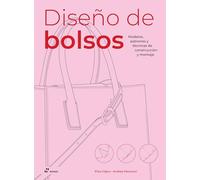 Diseño de bolsos. Modelos, patrones y técnicas de construcción y montaje (DISE?O)