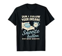 Diseño de botón Don't Follow Dreams Hit The Snooze Camiseta