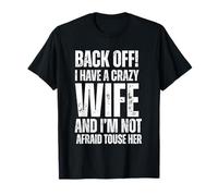 Diseño de Cita Divertida de «Tengo una Esposa Loca» de Back Off Camiseta