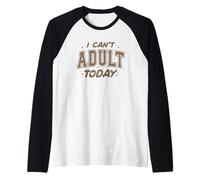 Diseño de Cita Divertida I Can't Adult Today Camiseta Manga Raglan