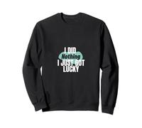 Diseño de cita sarcástica divertida y atrevida con texto en inglés "I Just Got Lucky Sudadera