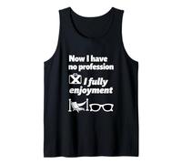 Diseño de Citas de Humor Now I Have No Profession Camiseta sin Mangas