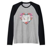 Diseño de corazón Floral I Love My Sister Camiseta Manga Raglan