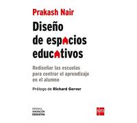 Diseño De Espacios Educativos: Rediseñar las escuelas para centrar el aprendizaje en el alumno: 16 (Biblioteca Innovación Educativa)