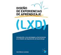 Diseño de Experiencias de Aprendizaje: Introducción a las estrategias y herramientas en el Diseño de Experiencias de Aprendizaje