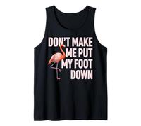Diseño de Flamenco Dont Make Me Put My Foot Down Camiseta sin Mangas