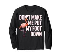 Diseño de Flamenco Dont Make Me Put My Foot Down Manga Larga