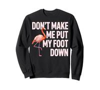 Diseño de Flamenco Dont Make Me Put My Foot Down Sudadera