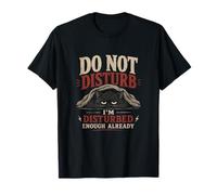 Diseño de Gato con Texto en inglés Do Not Disturb I'm Disturbed Enough Already Moody Cat Camiseta