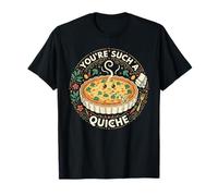 Diseño de Humor gastronómico You'Re A Quiche Fun Camiseta