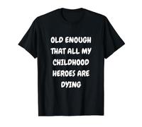 DISEÑO DE LOS Viejos Suficiente. Antiguo Que Todos LOS HÉROES DE MI Infancia Camiseta gráfica económica, Hombre, Negro, L