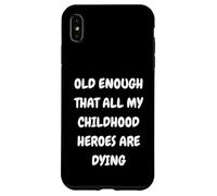 DISEÑO DE LOS Viejos Suficiente. Antiguo Que Todos LOS HÉROES DE MI Infancia Carcasa para iPhone XS MAX
