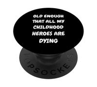 DISEÑO DE LOS Viejos Suficiente. Antiguo Que Todos LOS HÉROES DE MI Infancia PopSockets PopGrip Adhesivo
