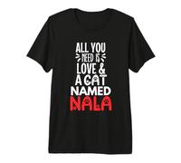 Diseño de Nala con Nombre de Gato: ¡Todo lo Que Necesitas es Amor! Camiseta Premium