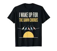 Diseño de observación de Aves I Wake Up For The Dawn Chorus Camiseta