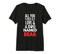 Diseño de Oso con Nombre de Perro, Todo lo Que Necesitas es Amor Camiseta Premium