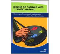 Diseño de páginas web y diseño gráfico: Metodología y técnicas para la implementación de sitios web y para el diseño gráfico (Informática)