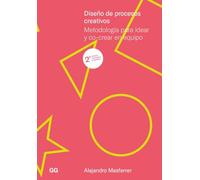 Diseño de procesos creativos: Metodología para idear y co-crear en equipo
