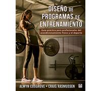 Diseño de programas de entrenamiento: Guía práctica para profesionales del acondicionamiento físico y el deporte (SIN COLECCION)