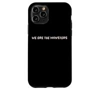 Diseño de Texto Divertido We Are The Monsters Carcasa para iPhone 11 Pro