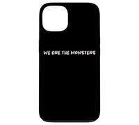 Diseño de Texto Divertido We Are The Monsters Carcasa para iPhone 13