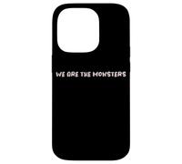 Diseño de Texto Divertido We Are The Monsters Carcasa para iPhone 14 Pro