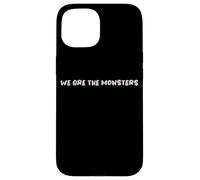 Diseño de Texto Divertido We Are The Monsters Carcasa para iPhone 15