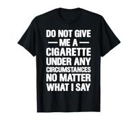 Diseño de Texto en Negrita Do Not Give Me A Cigarette Camiseta