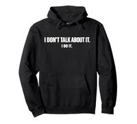 Diseño de Texto I Don't Talk About It I Do It Sudadera con Capucha