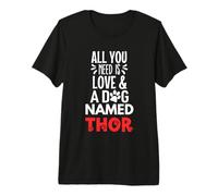 Diseño de Thor con Nombre de Perro - Todo lo Que Necesitas es Amor Camiseta Premium
