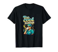 Diseño de Turno Nocturno de Enfermera Demasiado Fresco para Dormir Camiseta