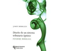 Diseño de un sistema tributario óptimo: Informe Mirrless (Libro Técnico)