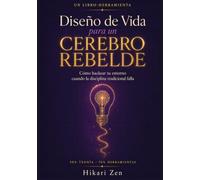 Diseño de Vida para un Cerebro Rebelde: Cómo hackear tu entorno cuando la disciplina tradicional falla