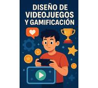 Diseño de Video juegos y Gamificación