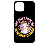 Diseño de You Can't Fool Me Little Sister para hermanos Carcasa para iPhone 15