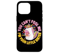 Diseño de You Can't Fool Me Little Sister para hermanos Carcasa para iPhone 16 Pro Max