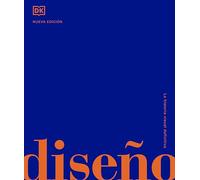 Diseño/ Design: La historia visual definitiva/ The definitive visual history (DK Definitive Cultural Histories)