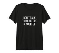 Diseño Divertido con Texto en inglés Do Not Talk To Me Before My Coffee Camiseta Premium