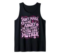 Diseño Divertido con Texto en inglés Don't Make Me Angry Or I'Ll Act Like My Mother Camiseta sin Mangas