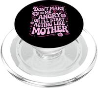 Diseño Divertido con Texto en inglés Don't Make Me Angry Or I'Ll Act Like My Mother PopSockets PopGrip para MagSafe