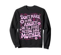 Diseño Divertido con Texto en inglés Don't Make Me Angry Or I'Ll Act Like My Mother Sudadera