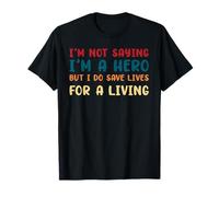 Diseño divertido con texto en inglés "I'm a Hero But I Do Save Lives" Camiseta